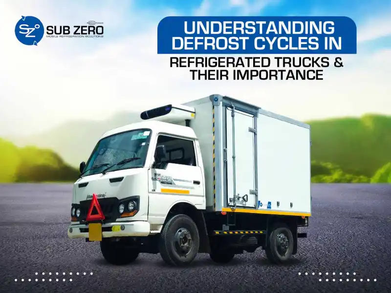 Understanding Defrost Cycles in Refrigerated Trucks & Their Importance